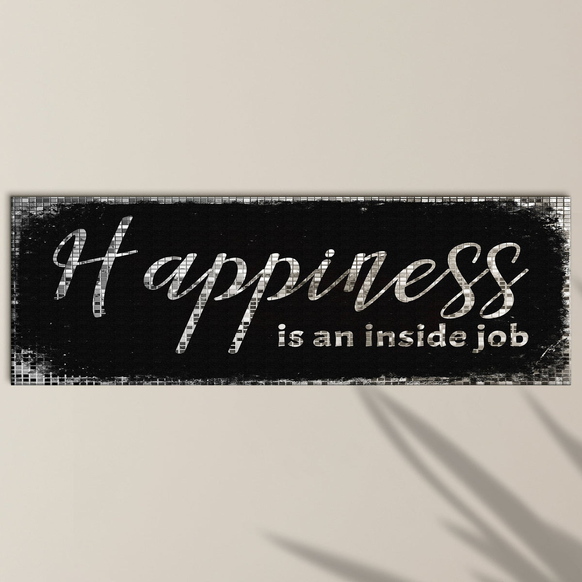 Happiness Is An Inside Job Sign II