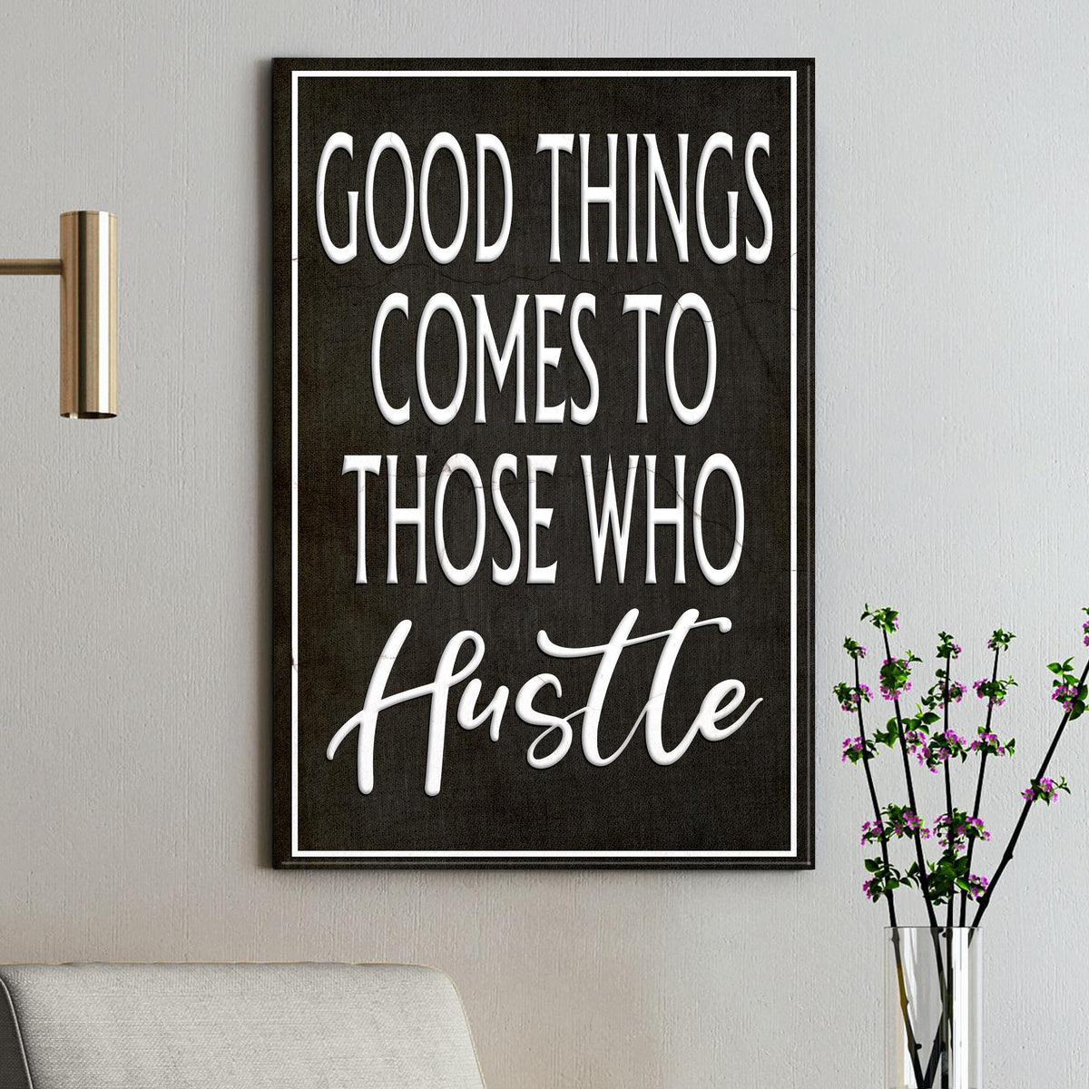 Good Things Come To Those Who Hustle Sign III