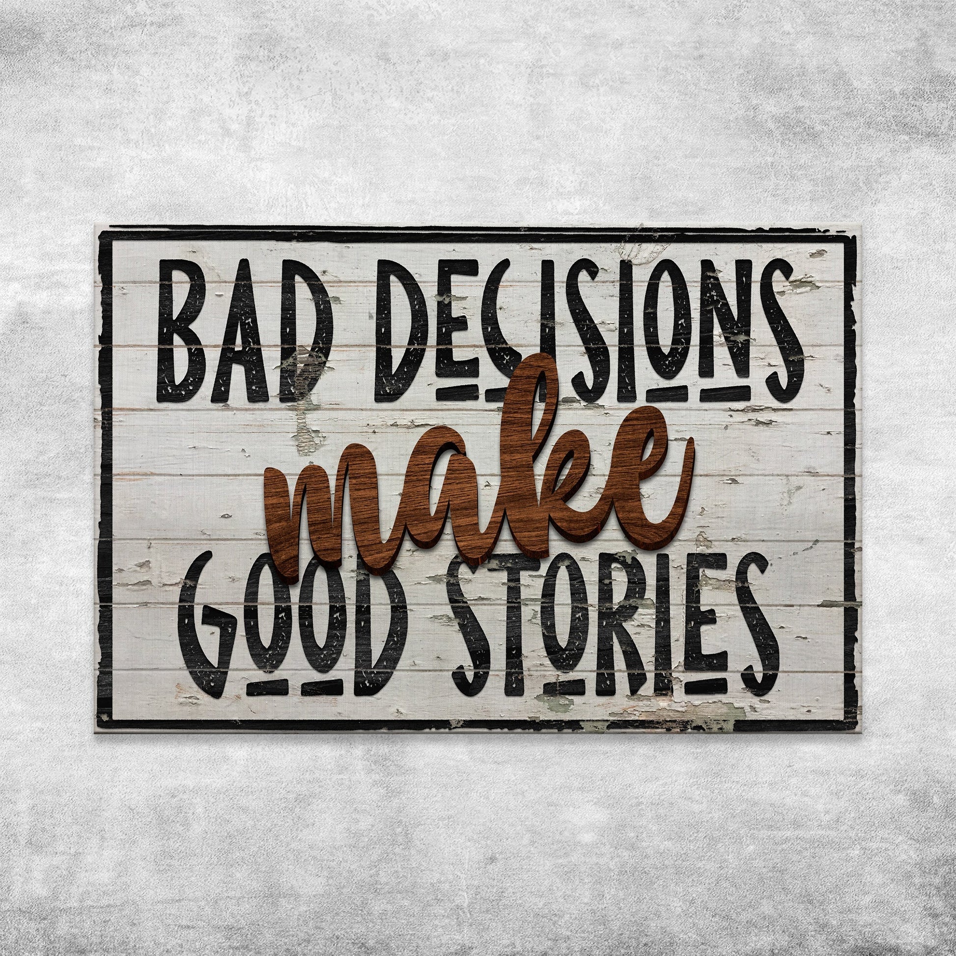 Bad Decisions Make Good Stories Sign III