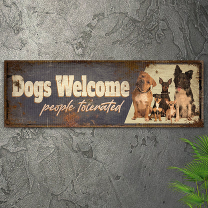 Dogs Welcome People Tolerated Sign III