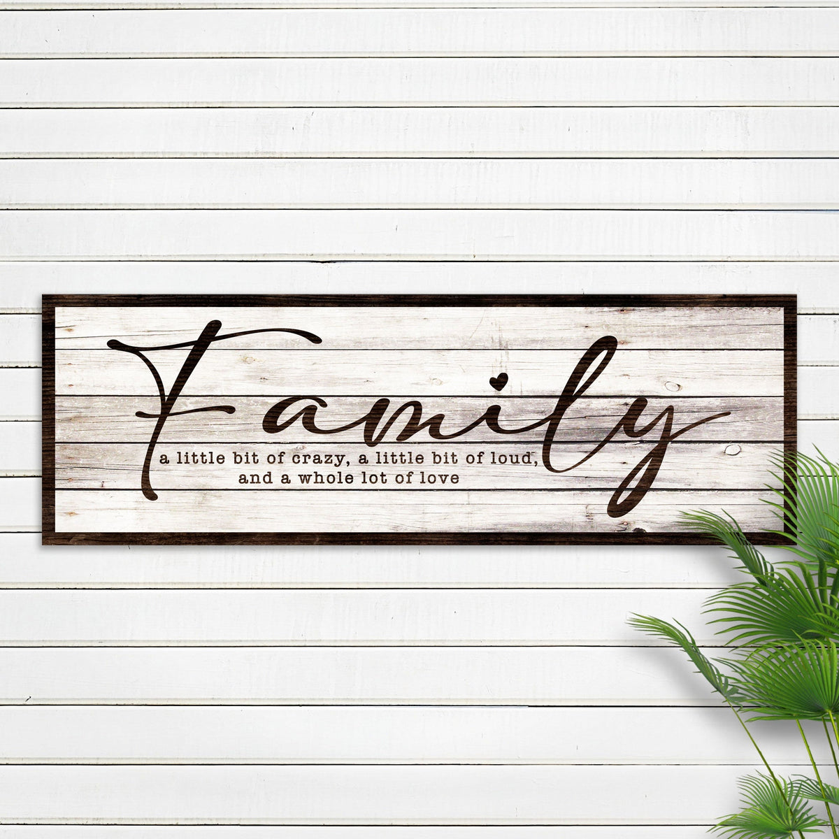 A Little Bit Of Crazy, Loud, And A Whole Lot Of Love Family Sign III