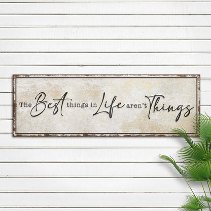 a great Things In Life Aren't Things Sign