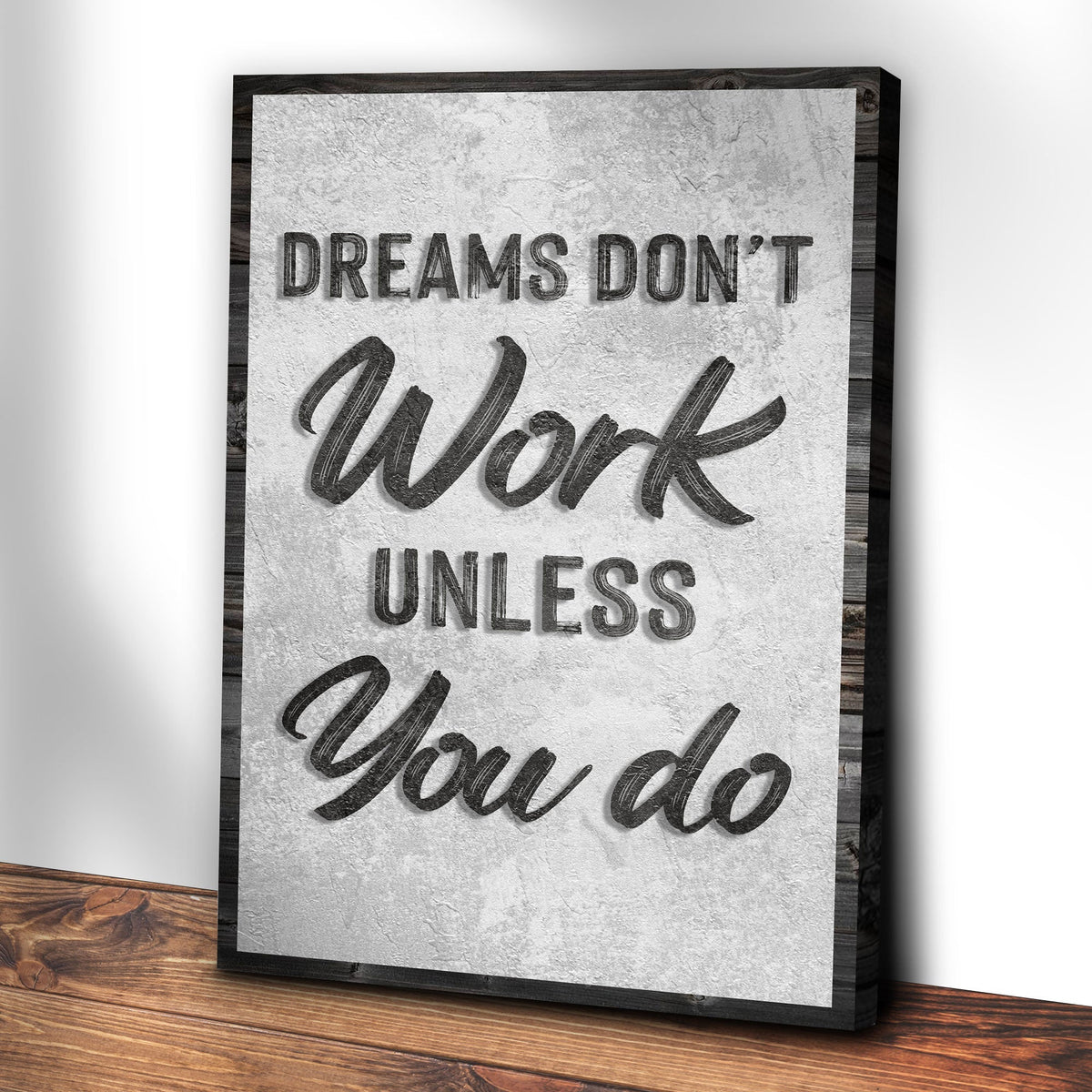 Dreams Don't Work Unless You Do Sign