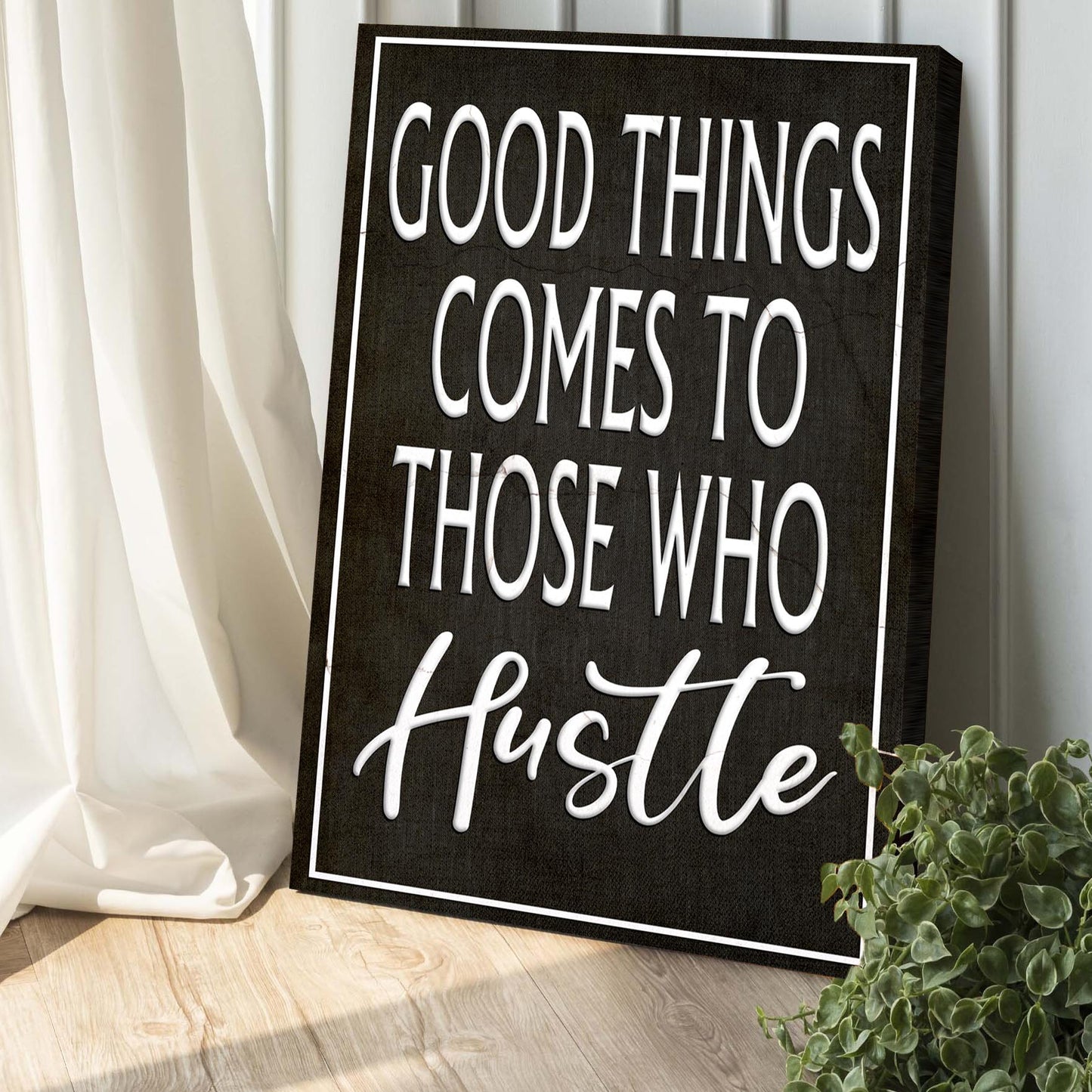 Good Things Come To Those Who Hustle Sign III