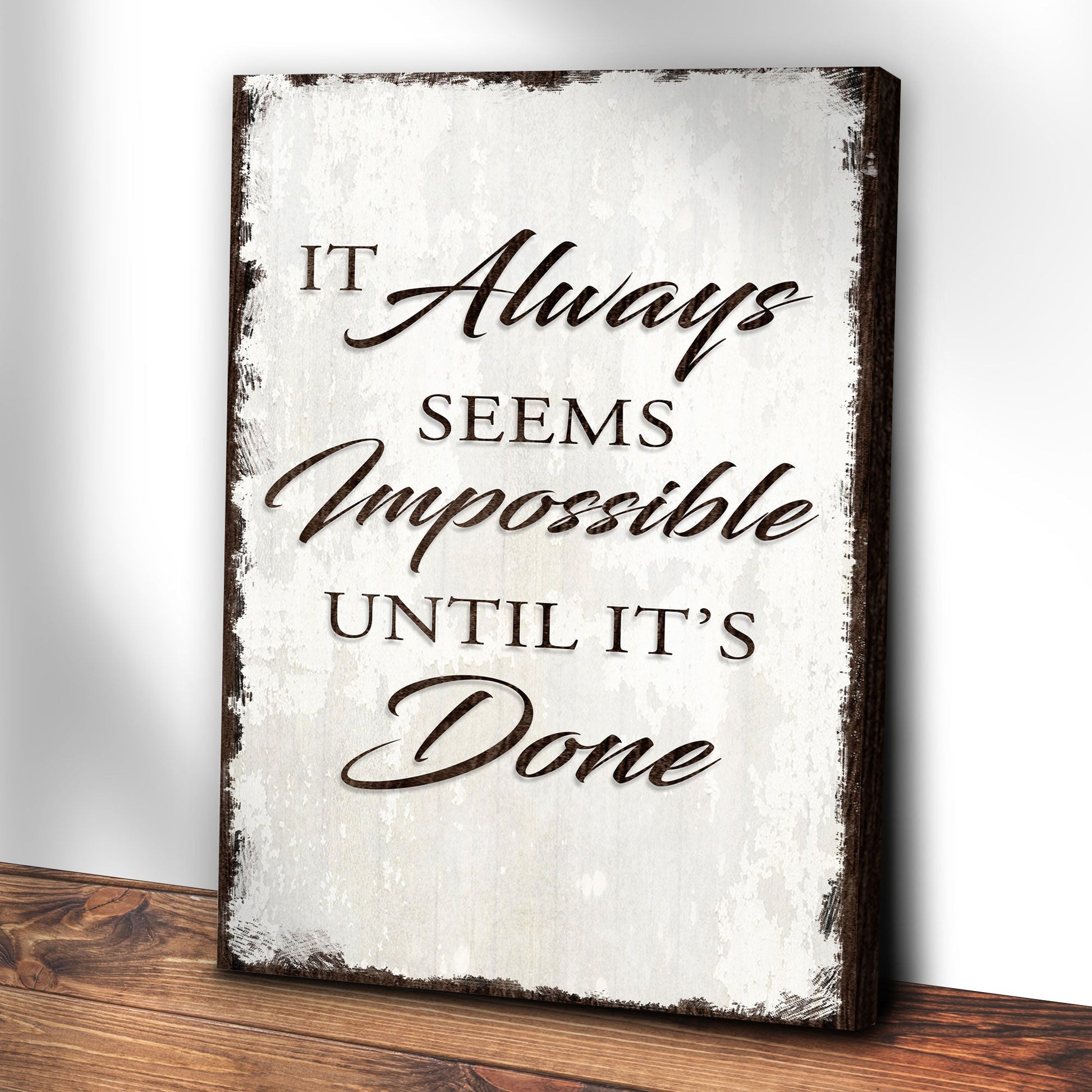 It Always Seems Impossible Until It's Done Sign III