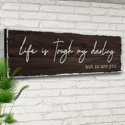 Life Is Tough My Darling Sign II