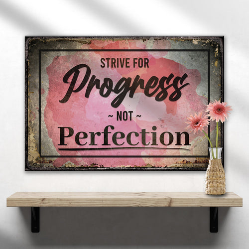 Strive For Progress Not Perfection Motivational Sign