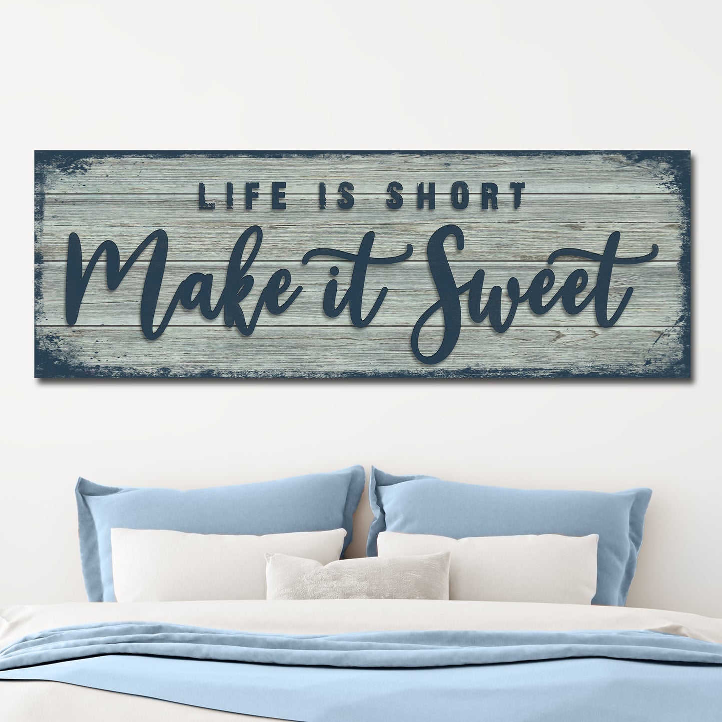 Life Is Short Make It Sweet Sign