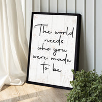 The World Needs Who You Were Made To Be Sign II