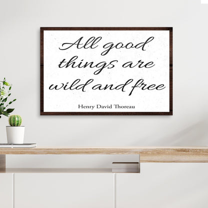 All Good Things Are Wild And Free Inspirational Sign III