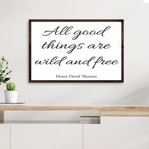 All Good Things Are Wild And Free Inspirational Sign III