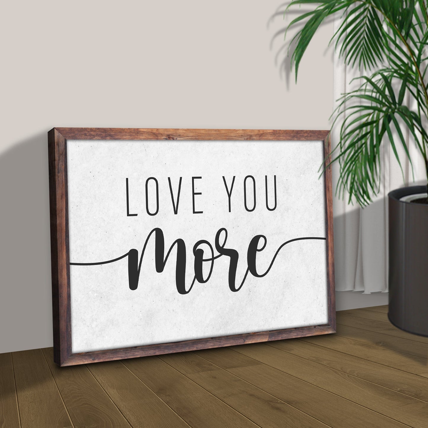 Love You More Sign II