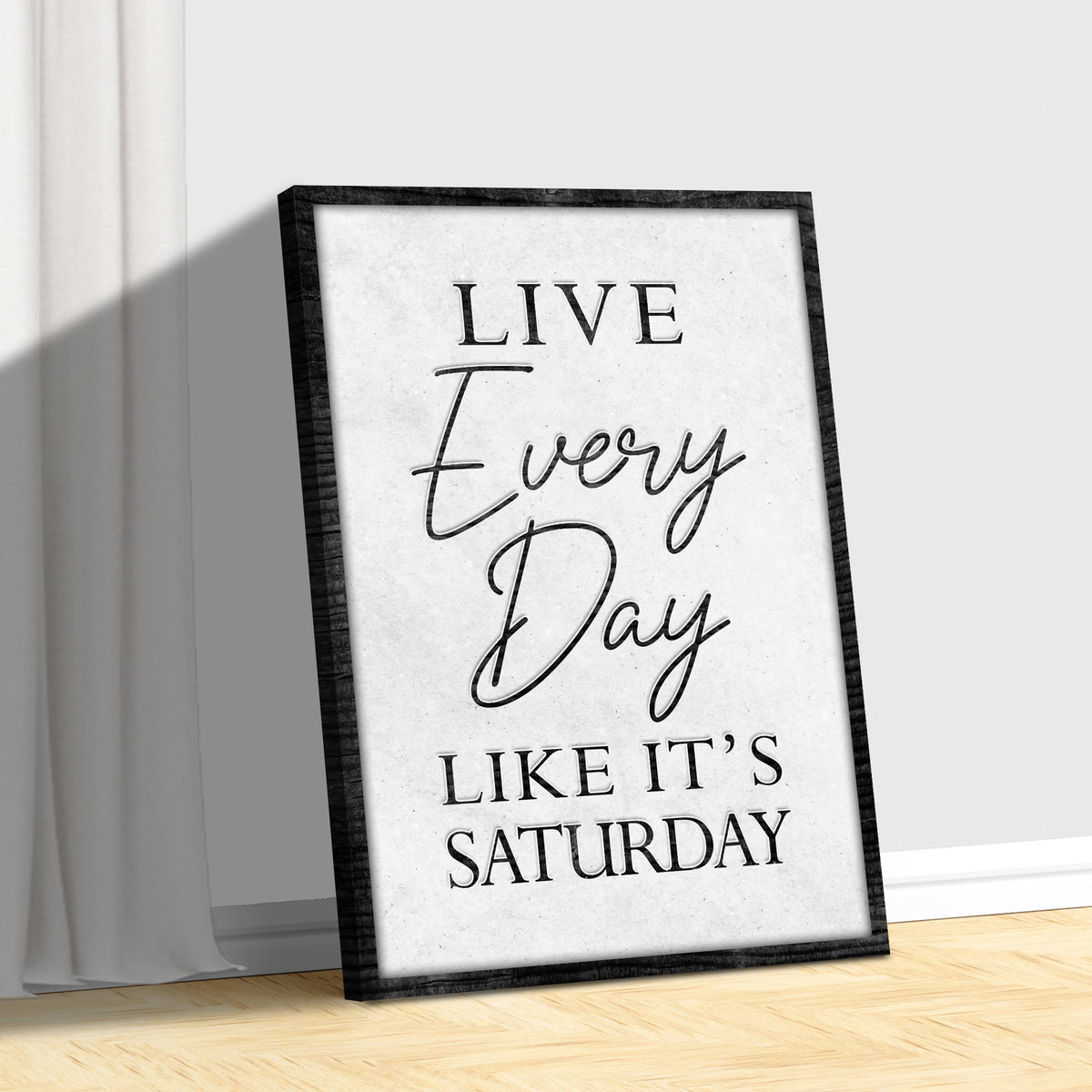 Live Every Day Like It's Saturday Sign II