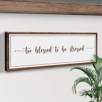 Too Blessed To Be Stressed Sign III