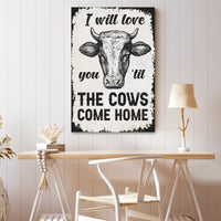 I Will Love You Til The Cows Come Home Sign III