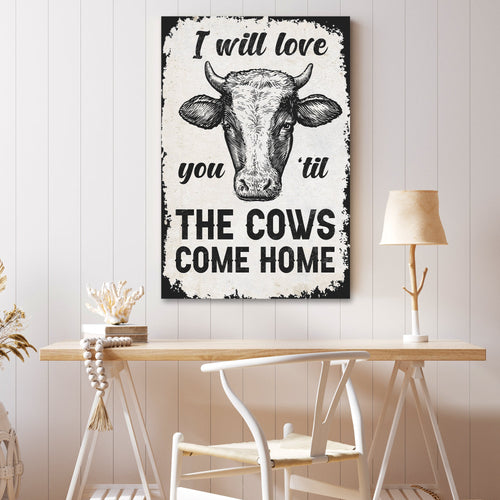 I Will Love You Til The Cows Come Home Sign III
