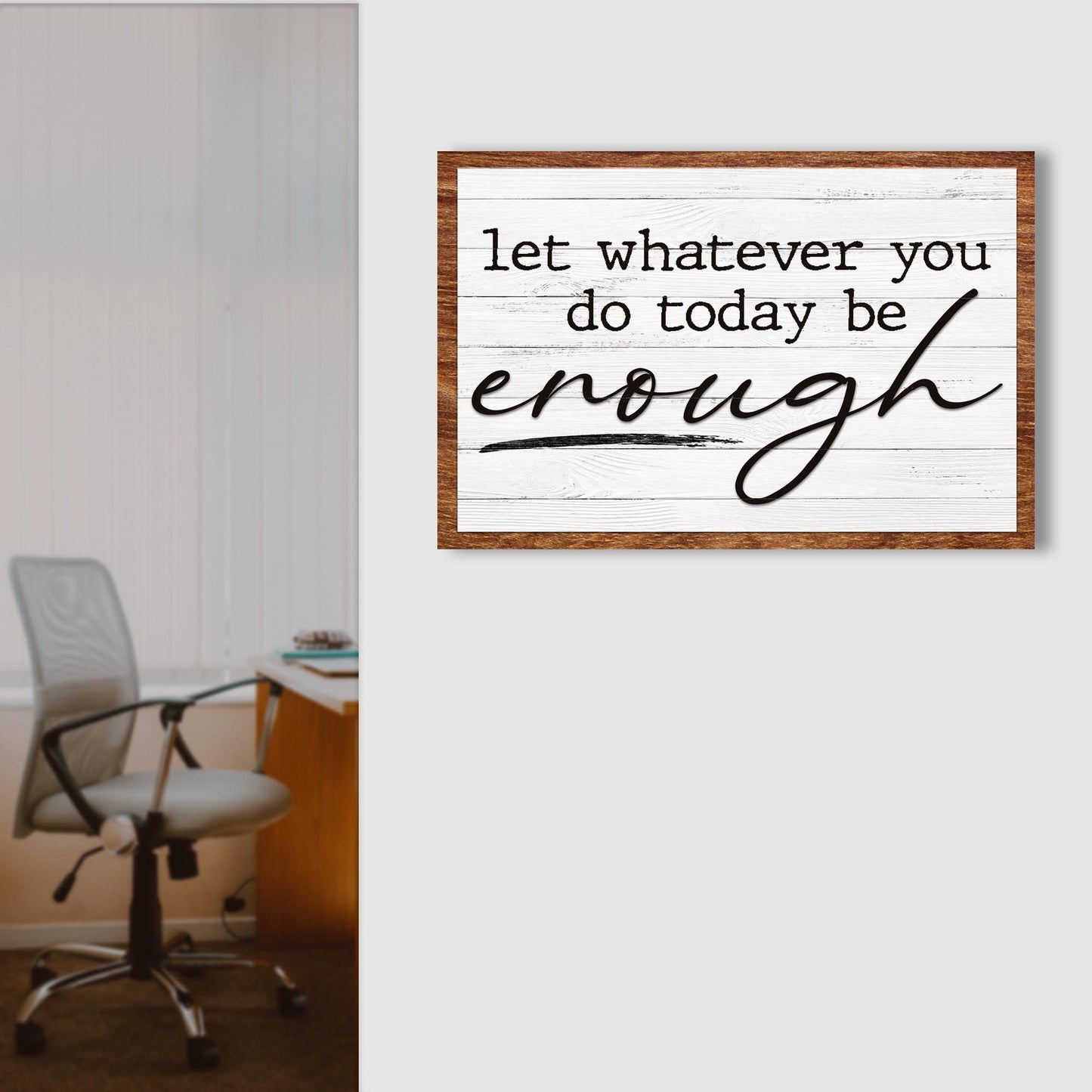 Let Whatever You Do Today Be Enough Sign III