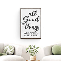 All Good Things Are Wild And Free Inspirational Sign