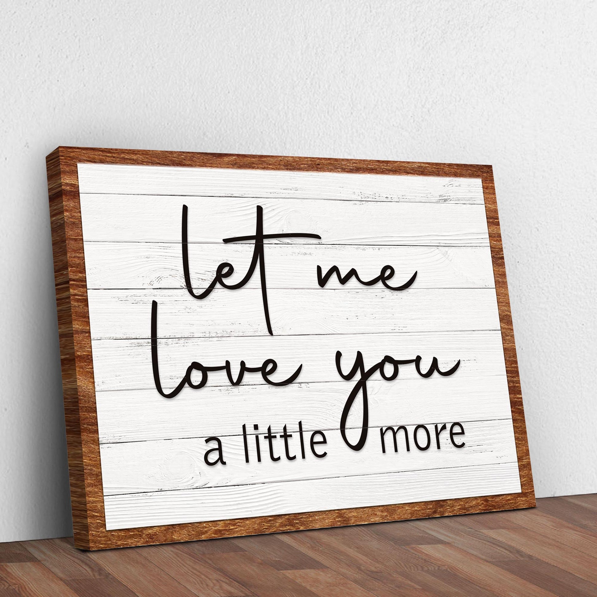 Let Me Love You A Little More Sign III