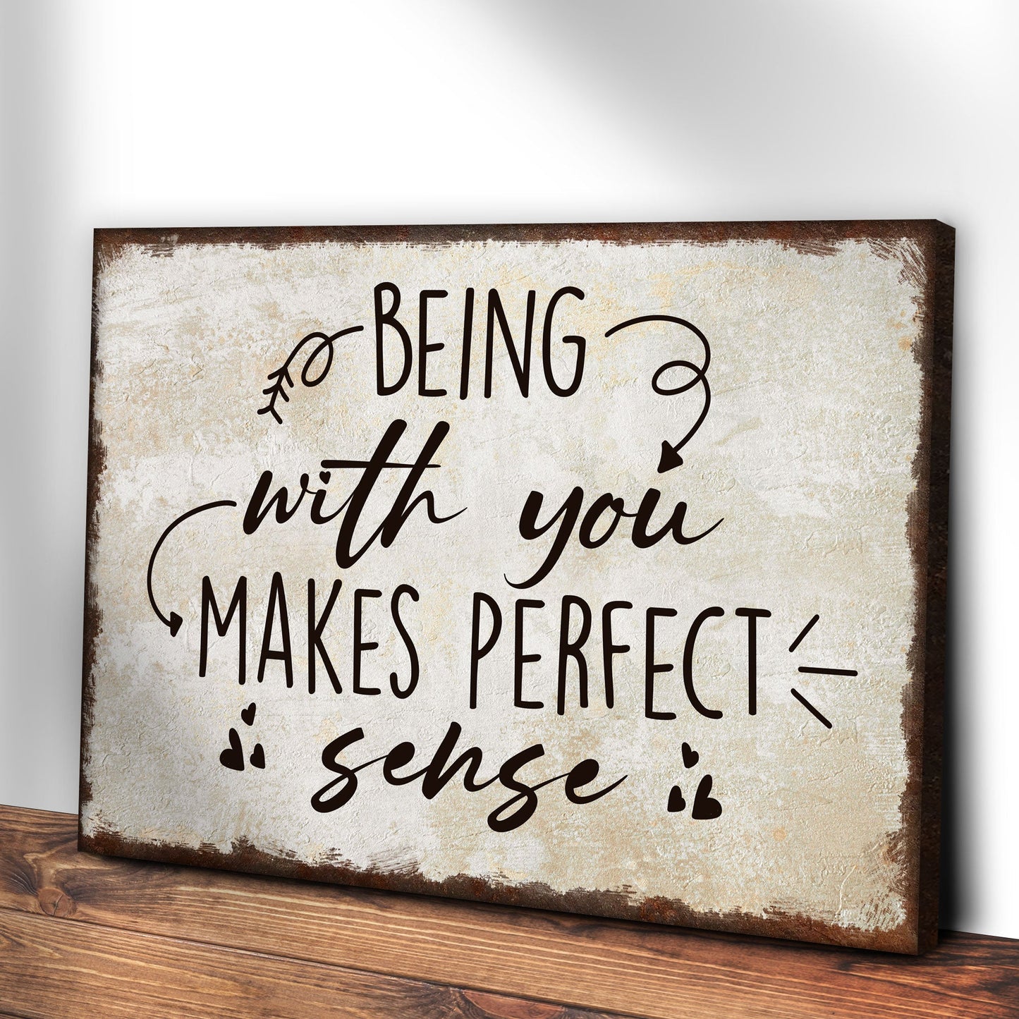 Being With You Makes Sense Sign