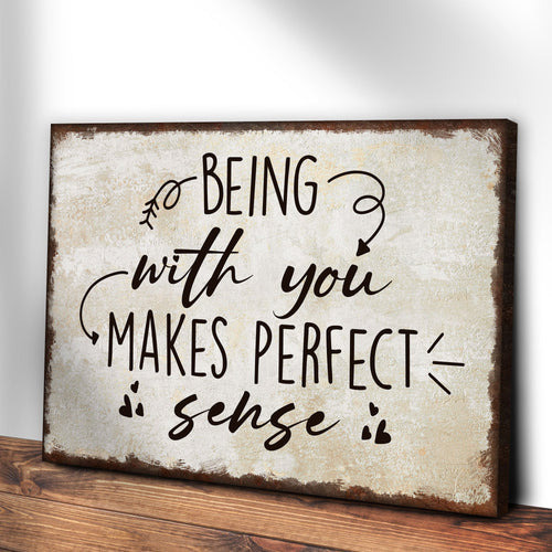 Being With You Makes Sense Sign