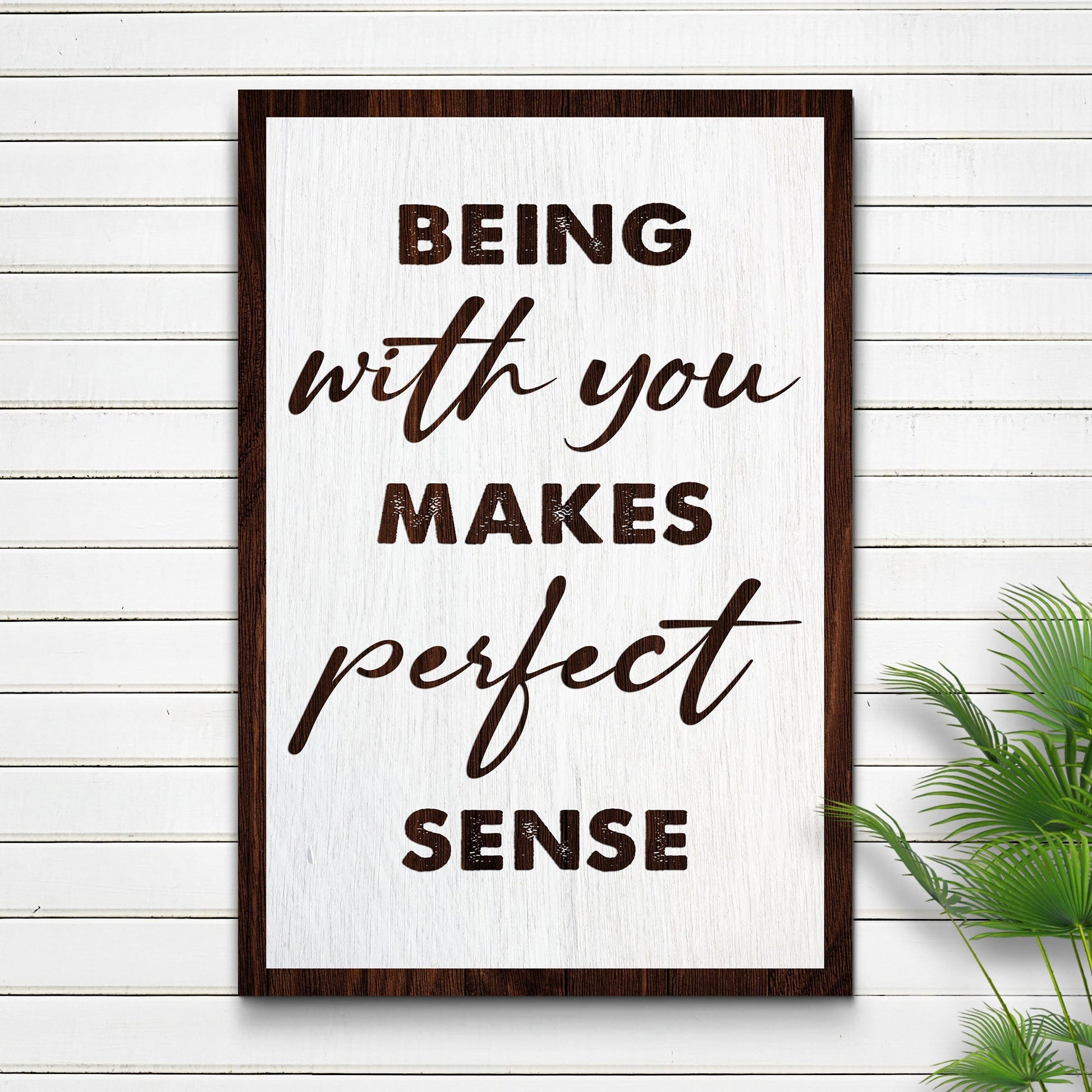 Being With You Makes Sense Sign III