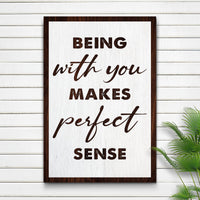 Being With You Makes Sense Sign III