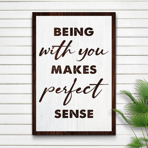 Being With You Makes Sense Sign III
