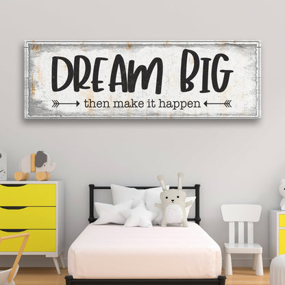 Dream Big Then Make It Happen Sign