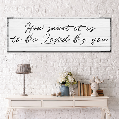 How Sweet It Is To Be Loved By You Sign