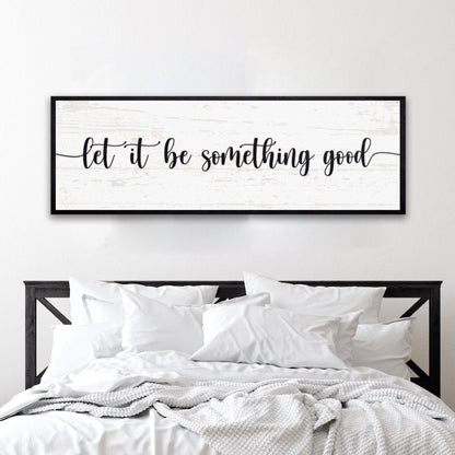 Let It Be Something Good Sign III