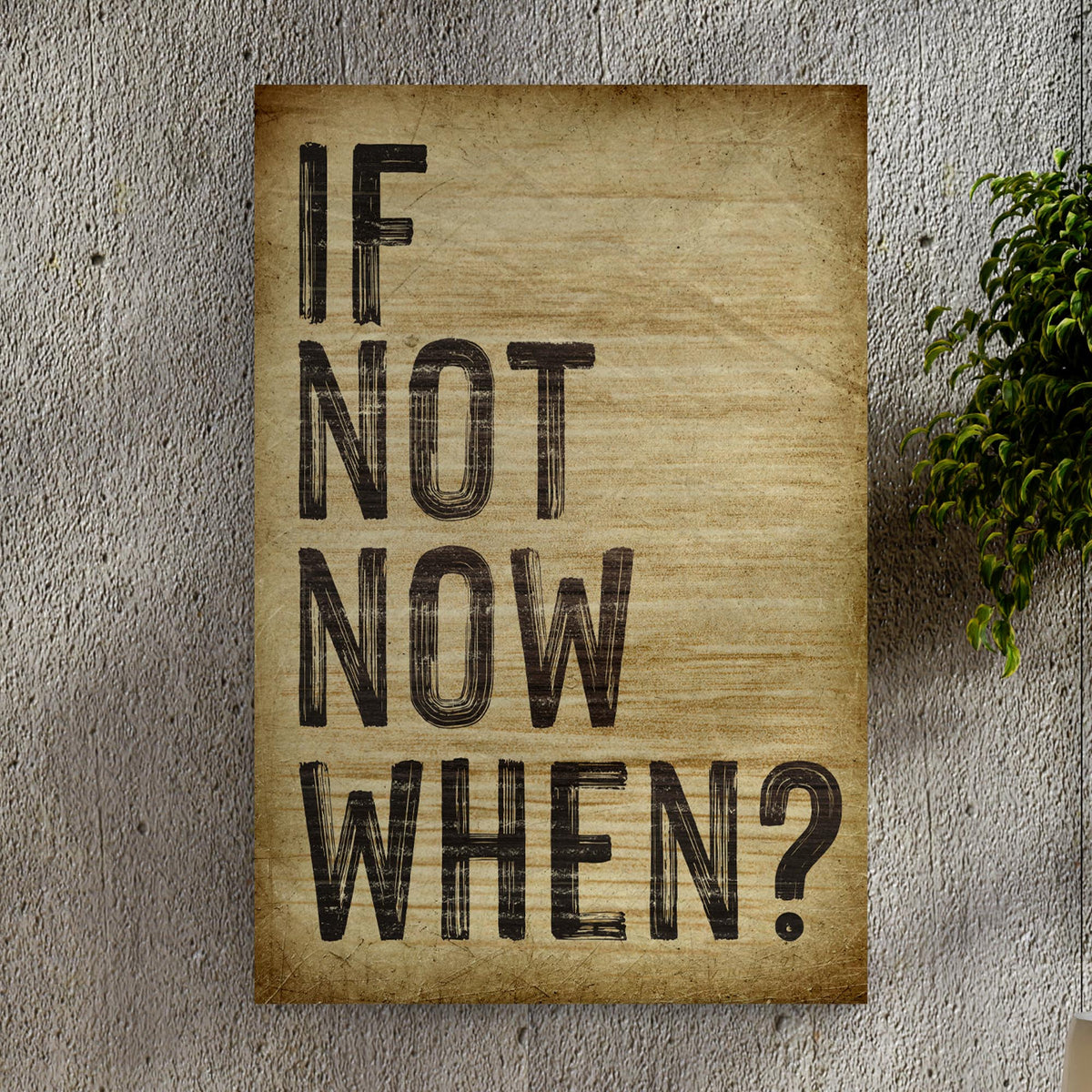 If Not Now, When Sign