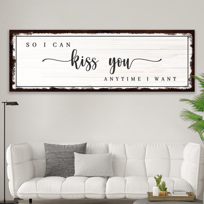 So I Can Kiss You Anytime I Want Sign III
