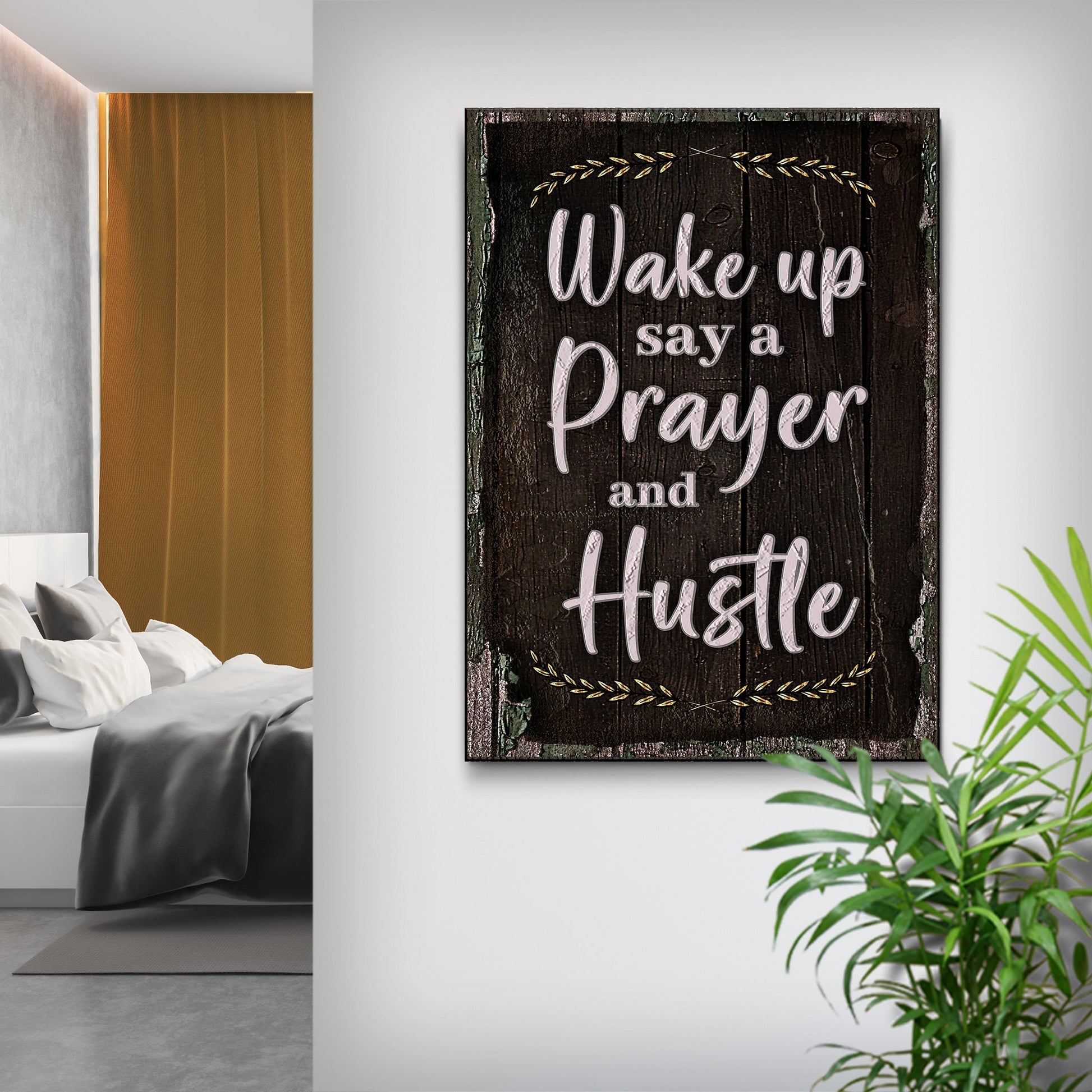 Wake Up Say A Prayer And Hustle Sign II