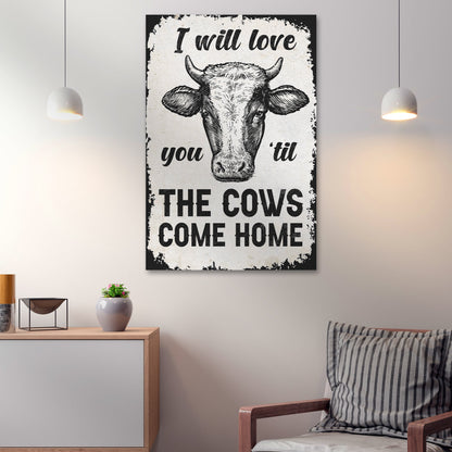 I Will Love You Til The Cows Come Home Sign III
