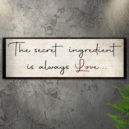 The Secret Ingredient Is Always Love Sign