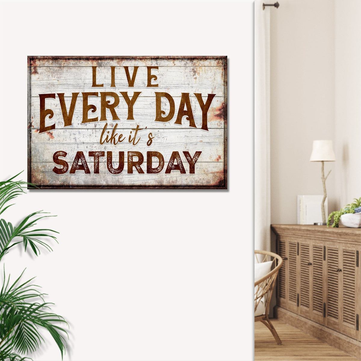 Live Every Day Like It's Saturday Sign