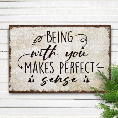 Being With You Makes Sense Sign