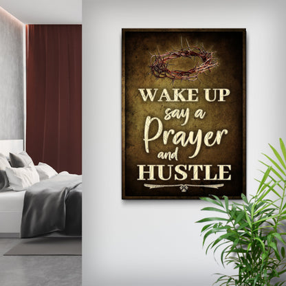 Wake Up Say A Prayer And Hustle Sign III