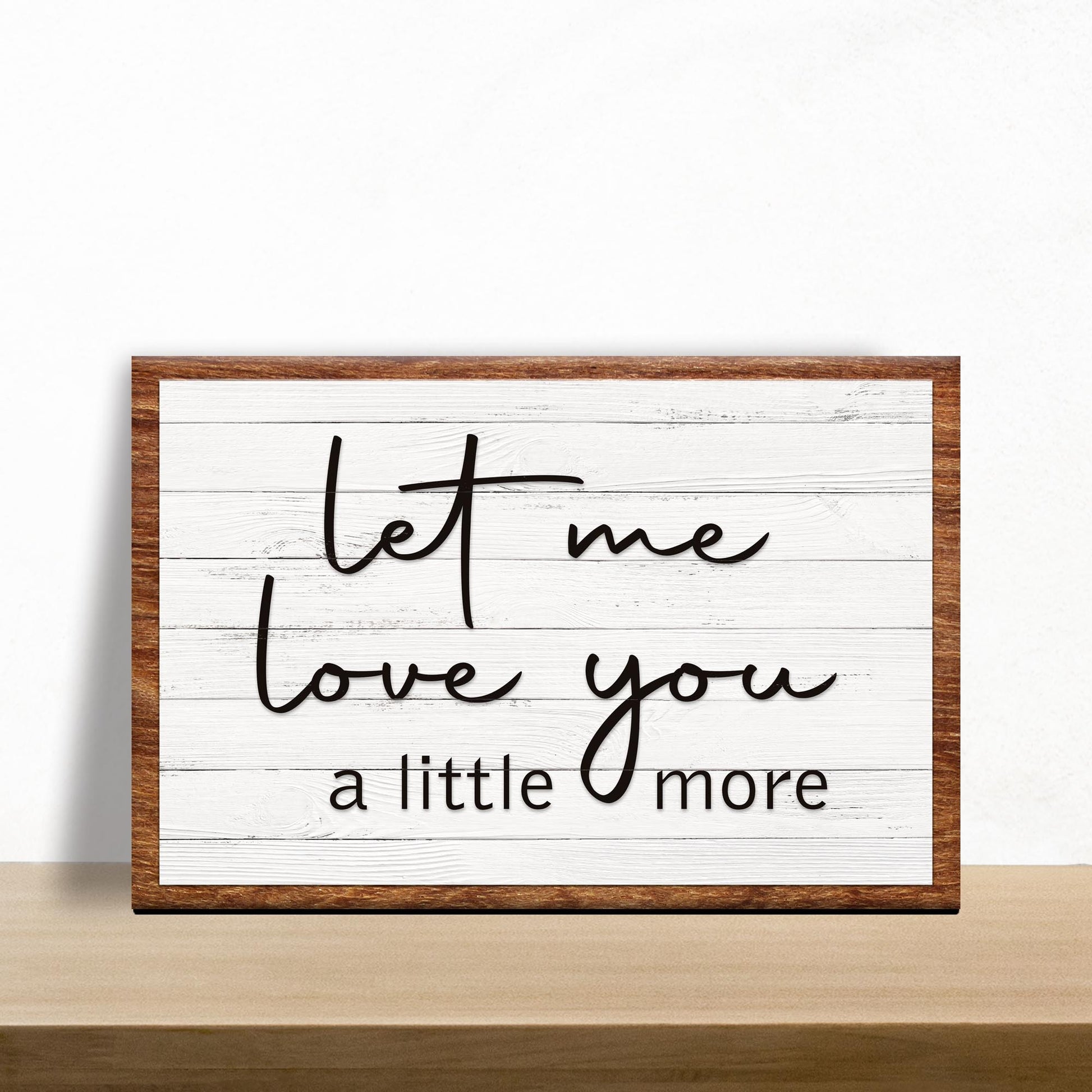 Let Me Love You A Little More Sign III