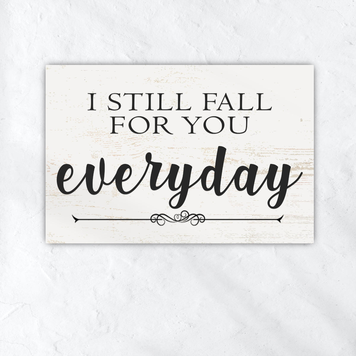 I Still Fall For You Everyday Sign II