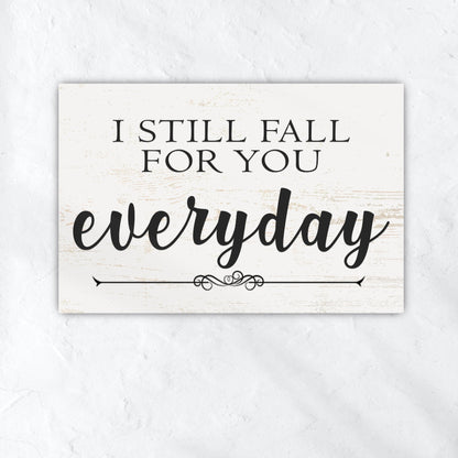 I Still Fall For You Everyday Sign II