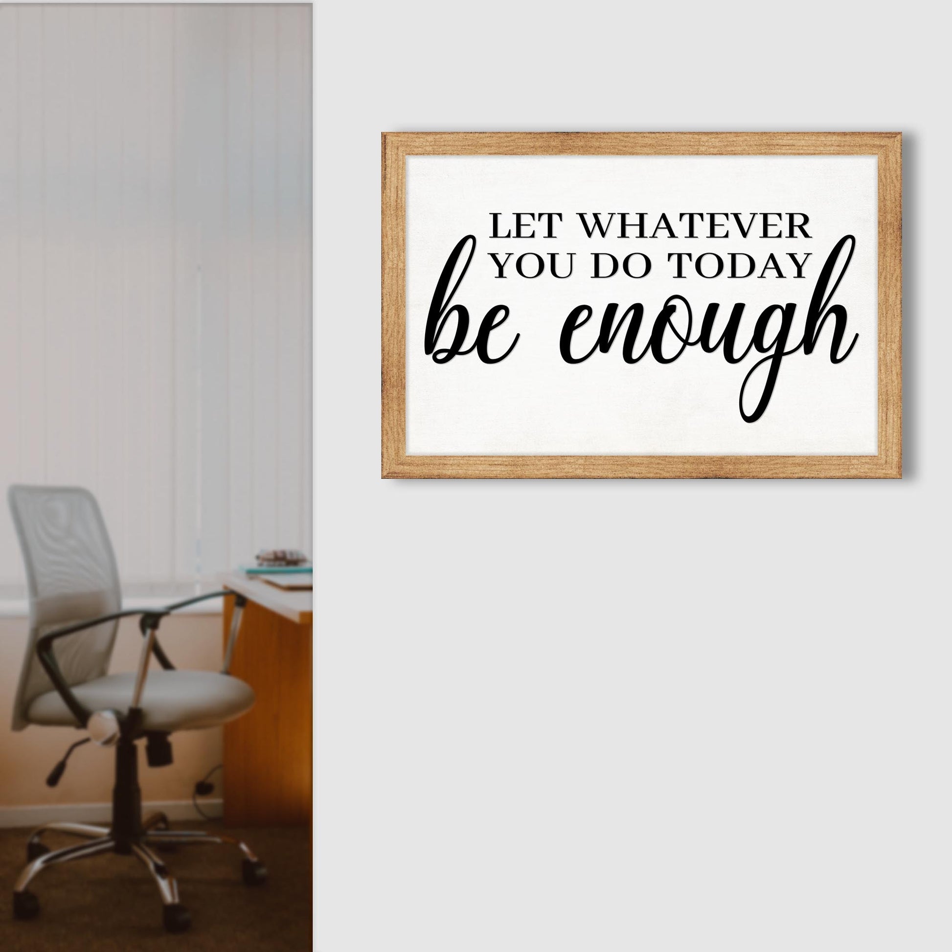 Let Whatever You Do Today Be Enough Sign II