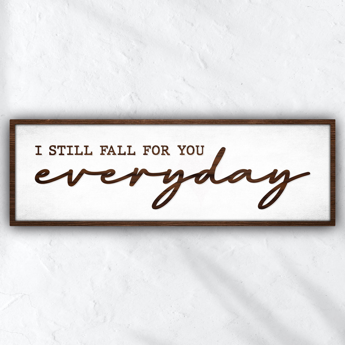 I Still Fall For You Everyday Sign III