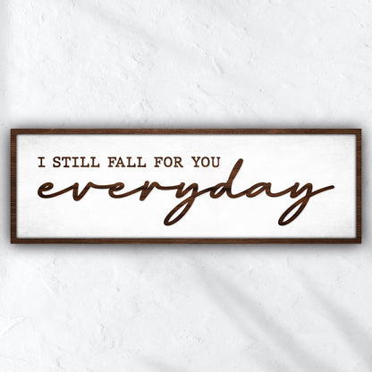I Still Fall For You Everyday Sign III