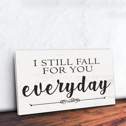 I Still Fall For You Everyday Sign II