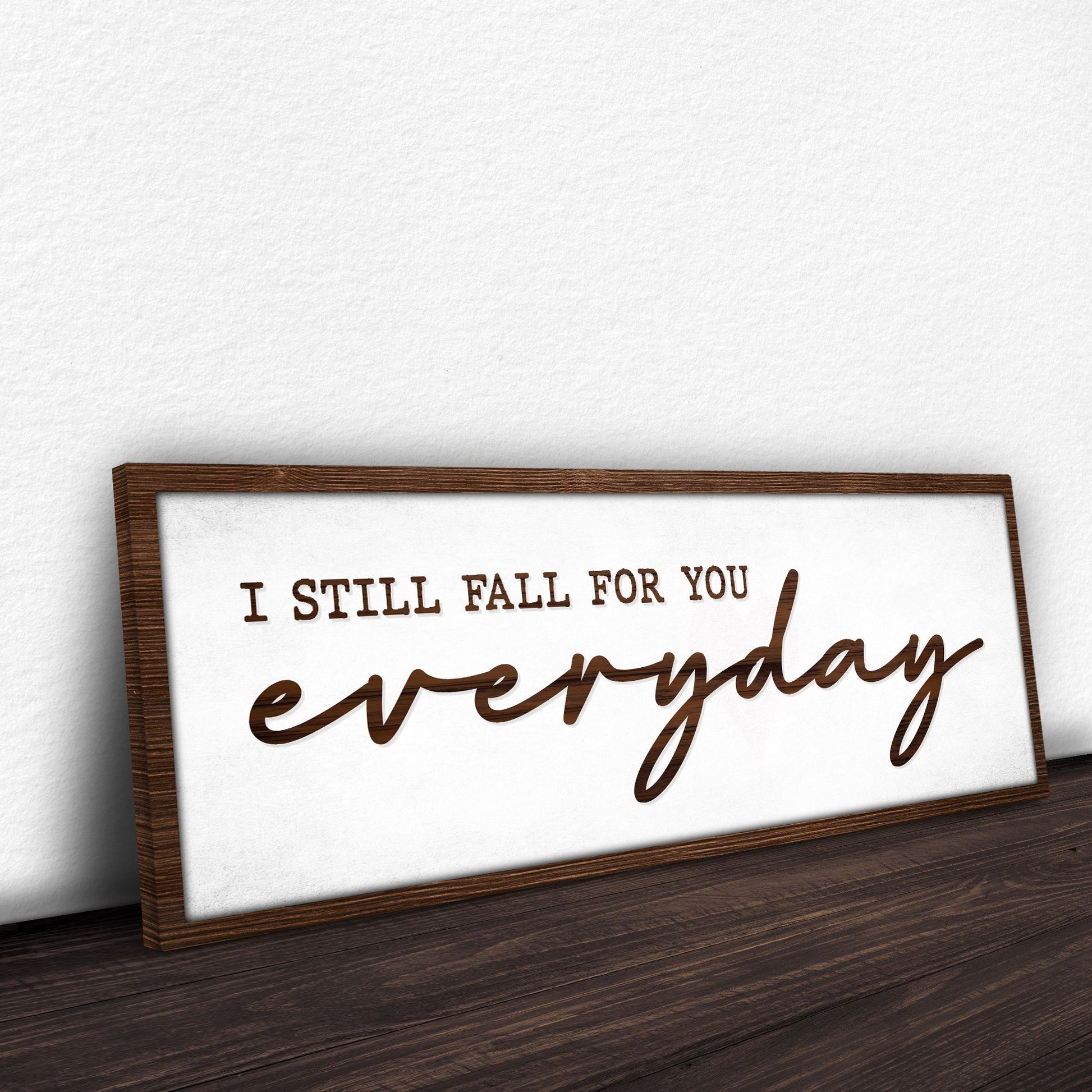 I Still Fall For You Everyday Sign III