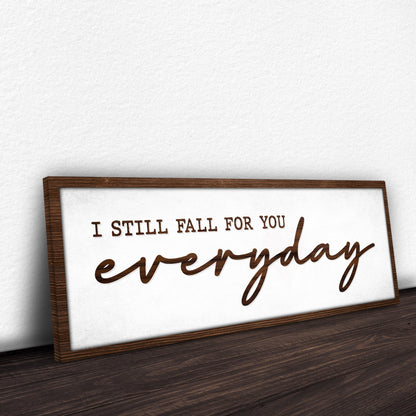 I Still Fall For You Everyday Sign III