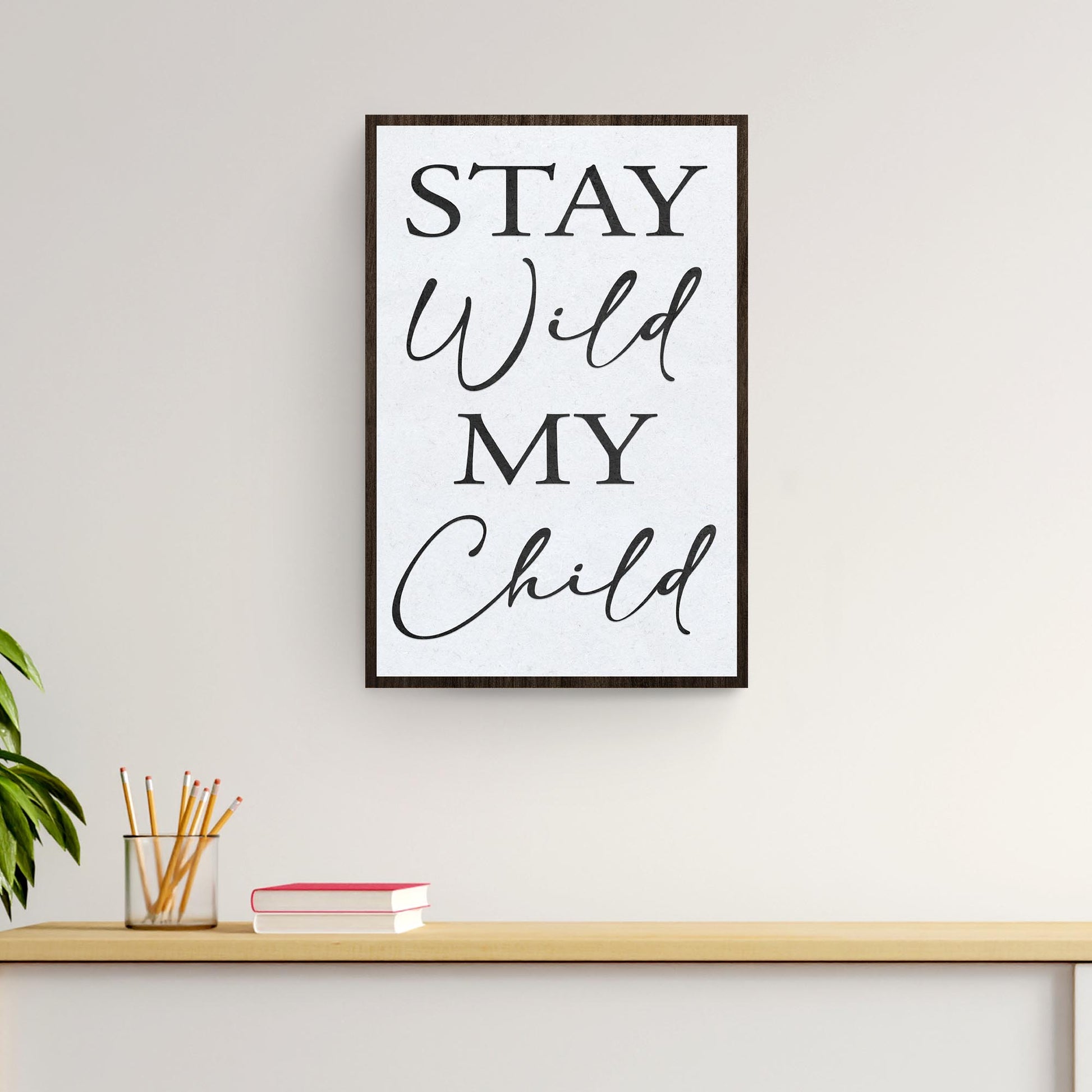 Stay Wild My Child Sign