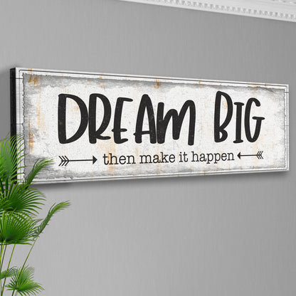 Dream Big Then Make It Happen Sign